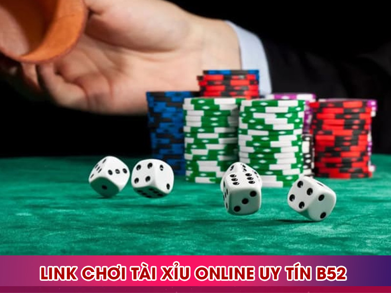 Link chơi tài xỉu online uy tín nhất tại B52
