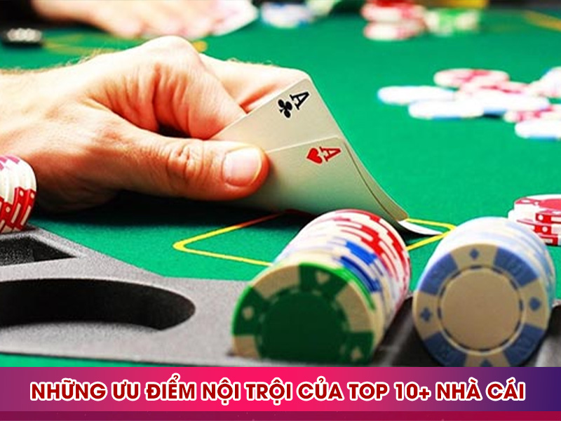 Những ưu điểm nổi trội của top 10 nhà cái
