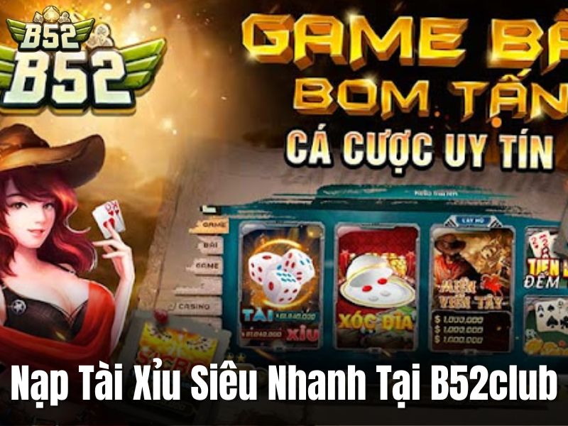 App tài xỉu ios  B52club - Nạp tiền siêu nhanh chóng
