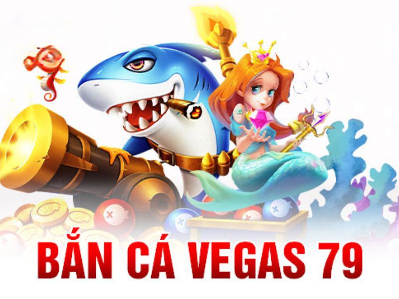 Cổng game bắn cá đổi tiền thật mobi uy tín Vegas79
