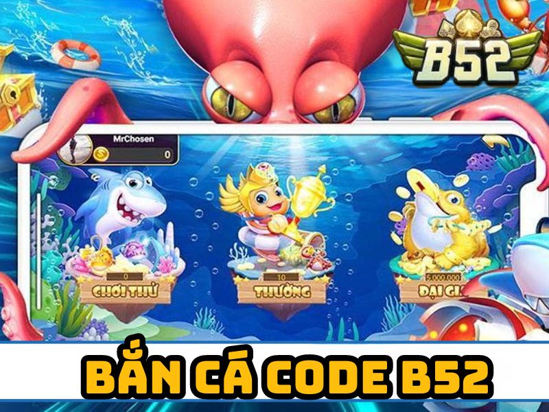 Đặc điểm nổi bật của game bắn cá code B52
