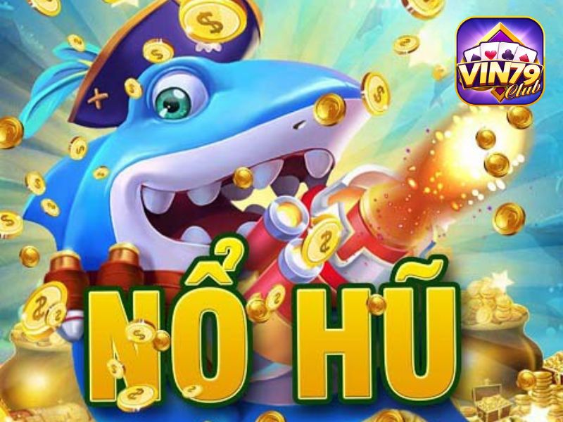 Bắn cá đổi thưởng nổ hũ tặng xu mỗi ngày Vin79 Club
